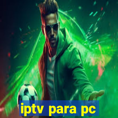 iptv para pc